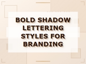 Bold Shadow Lettering Styles for Branding That Stand Out