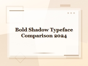 Bold Shadow Typeface Comparison 2024 - Best Fonts Ranked