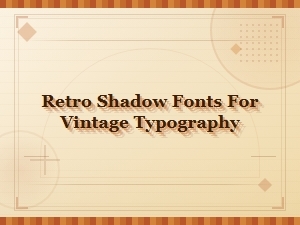 Free Retro Shadow Fonts for Vintage Typography Download