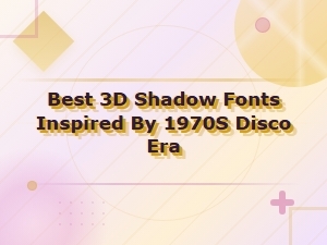 Best 3d Shadow Fonts Inspired by 1970s Disco Era – Retro Designs