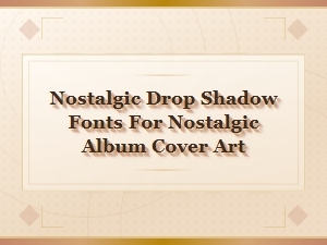 Retro Shadow Fonts for Nostalgic Album Cover Art