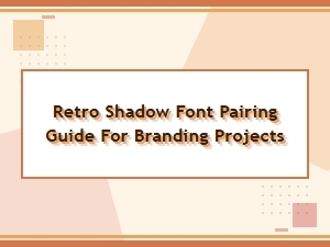 Retro Shadow Font Pairing Guide for Branding Projects