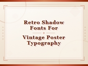 Retro Shadow Fonts for Vintage Poster Typography and Classic Designs
