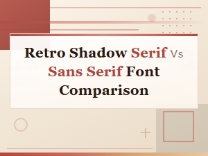 Retro Shadow Serif vs Sans Serif Font Comparison Guide