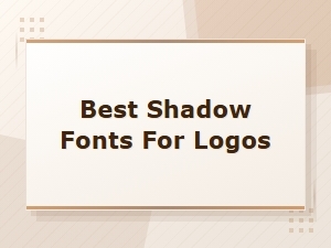 Best Shadow Fonts for Logos: Top Picks for Stunning Branding
